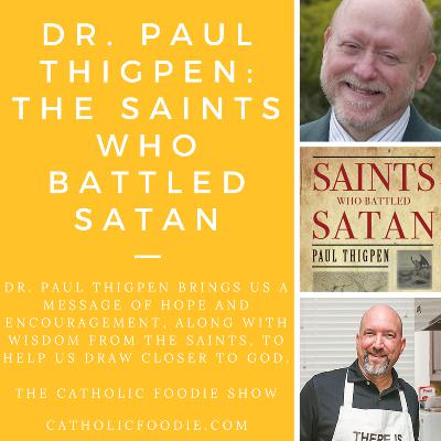 Dr. Paul Thigpen and The Saints Who Battled Satan Dr. Paul Thigpen and The Saints Who Battled Satan