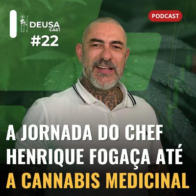 Tratamento de DOENÇAS RARAS com a cannabis medicinal com Henrique Fogaça | Deusa Cast #22