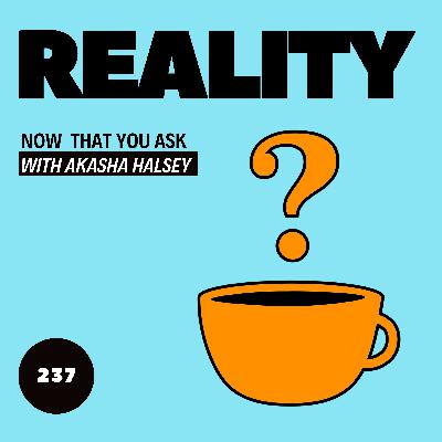 237. Reality 237. Reality