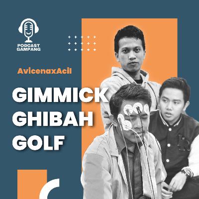 Eps 4. Podcast Gampang - 3G Gimmick, Ghibah, dan Golf bersama Najih