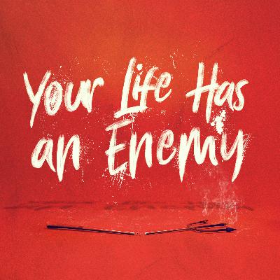 Who Is Your Enemy? | Your Life Has an Enemy Part 1