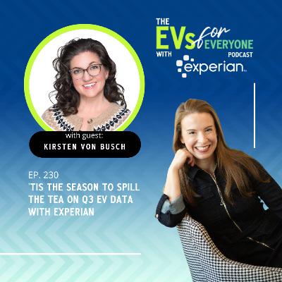Ep. 230: 'Tis The Season To Spill The Tea On Q3 EV Data with Experian Ep. 230: 'Tis The Season To Spill The Tea On Q3 EV Data with Experian