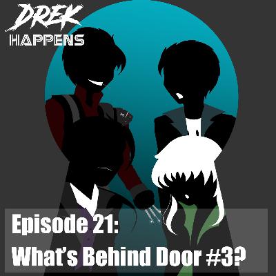 #21 What's Behind Door Number Three? #21 What's Behind Door Number Three?