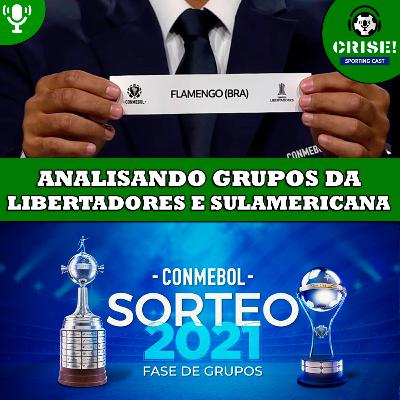 Crise SC #46 - ANALISANDO OS GRUPOS DA LIBERTADORES E SULAMERICANA 2021!! Crise SC #46 - ANALISANDO OS GRUPOS DA LIBERTADORES E SULAMERICANA 2021!!