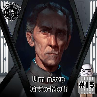 A Rádio Imperial #15 - Um Novo Grão-Moff A Rádio Imperial #15 - Um Novo Grão-Moff