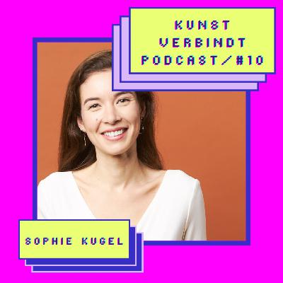 #10 Kunst is als een ontwerp zonder regels ~ Met Sophie Kugel