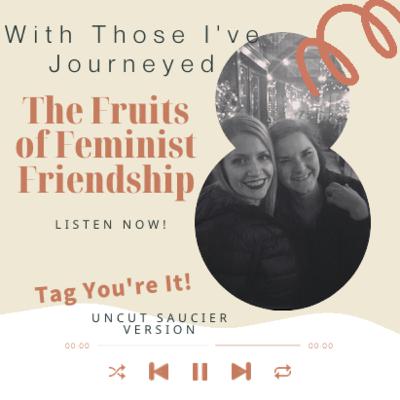 WTIJ 013 Saucier and Uncut - The Fruits of Feminist Friendship