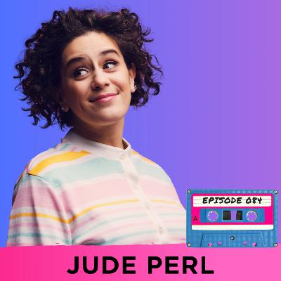 Episode 084 - Jude Perl