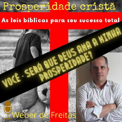 Dicas de hoje: Será que Deus Ama a Minha Prosperidade? Deus ama meu sucesso?