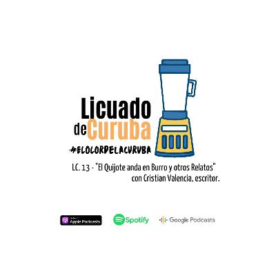 Licuado de Curuba - Ep.15: "El Quijote anda en burro y otros relatos" con Cristian Valencia, escritor