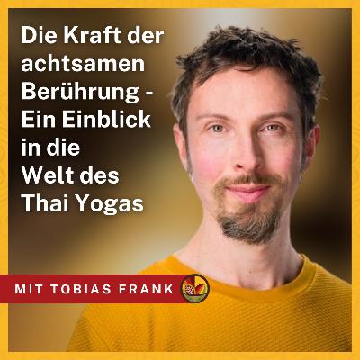 Die Kraft der achtsamen Berührung - Ein Einblick in die Welt des Thai Yogas mit Tobias Frank | KMP040 Die Kraft der achtsamen Berührung - Ein Einblick in die Welt des Thai Yogas mit Tobias Frank | KMP040
