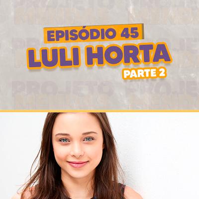 S03EP45: MAIS LULI HORTA para VOCÊS! (Parte 02) S03EP45: MAIS LULI HORTA para VOCÊS! (Parte 02)