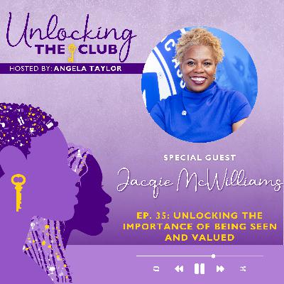 Unlocking the Importance of Being Seen and Valued with Jacqie McWilliams