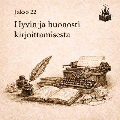#23 - Hyvin ja huonosti kirjoittamisesta