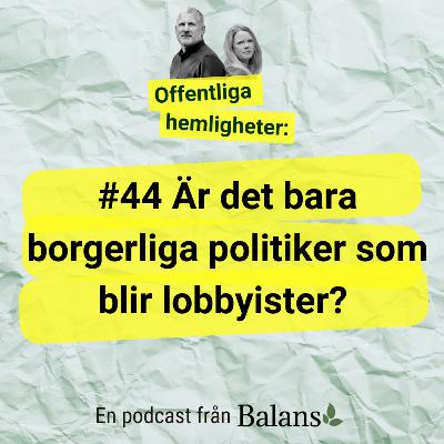 #44 Är det bara borgerliga politiker som blir lobbyister? (De gränslösa)