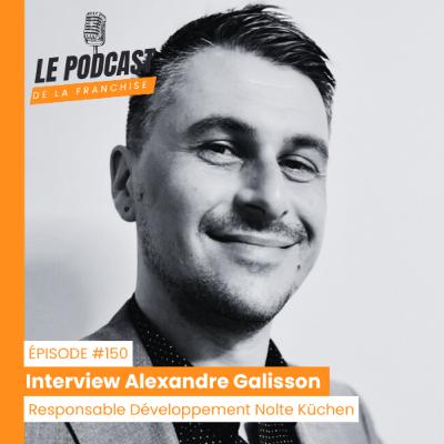 Interview franchise Nolte Küchen - Alexandre Galisson - Responsable Développement franchise Nolte Küchen