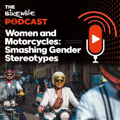 Women And Motorcycles: Smashing Gender Stereotypes With Ivana Edwards | S2: Ep9 | The BikeWale Podcast