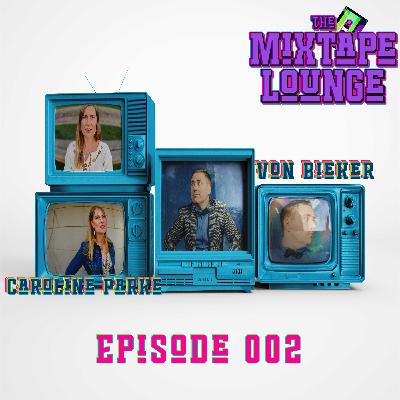 The Mixtape Lounge 1x02 with VON BIEKER & CAROLINE PARKE