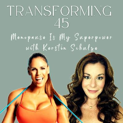 Menopause Is My Superpower with Kerstin Schulze S3E124