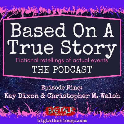 Episode 9: Kay Dixon & Christopher M. Walsh