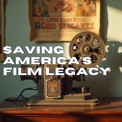 Saving America's Film Legacy Saving America's Film Legacy