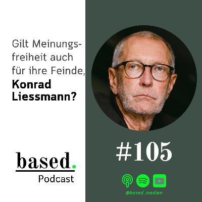 #105 - Gilt Meinungsfreiheit auch für ihre Feinde, Konrad Liessmann?