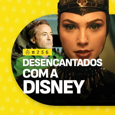 #256 | Desencantados com a Disney #256 | Desencantados com a Disney