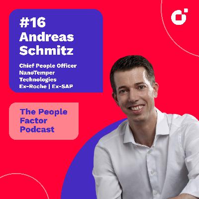 #16 - Andreas Schmitz | Chief People Officer NanoTemper Technologies Ex-Roche| Ex-SAP