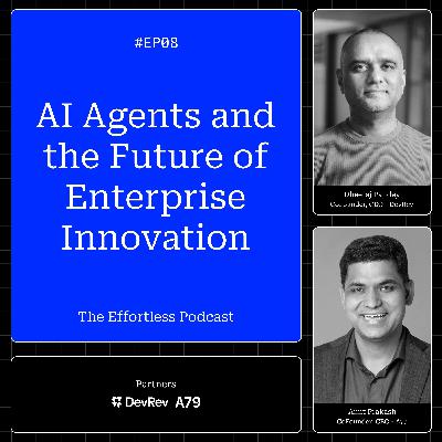 AI Agents, Workflows, and the Future of Enterprise Innovation - Episode 08: The Effortless Podcast