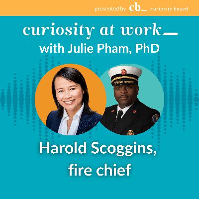 #18 Curiosity in emergency services with Chief Harold Scoggins #18 Curiosity in emergency services with Chief Harold Scoggins