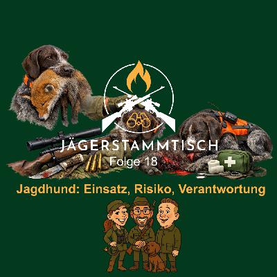 Jägerstammtisch: #18 Jagdhund: Einsatz, Risiko, Verantwortung & Jagd und Hund nachlese