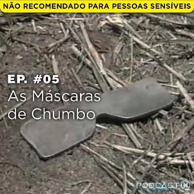 Ep. #05: As Máscaras de Chumbo