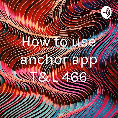 How to for anchor app T&L 466