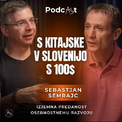 Sebastjan Semrajc: S Kitajske v Slovenijo s 100$ | PodcAŠt #13 Sebastjan Semrajc: S Kitajske v Slovenijo s 100$ | PodcAŠt #13