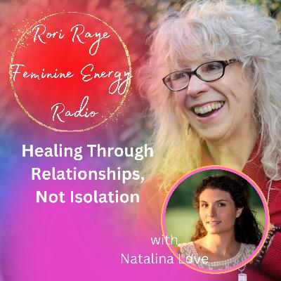 Healing Through Relationships, Not Isolation Healing Through Relationships, Not Isolation