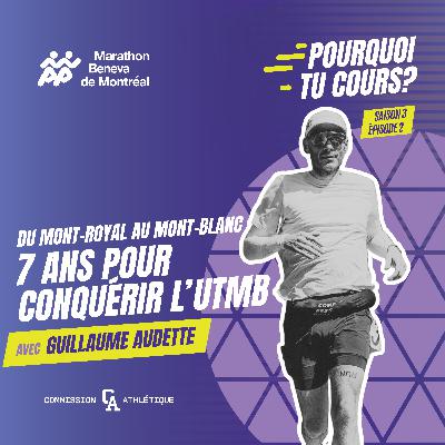 Découvrir le «Trail» avec Guillaume Audette - Pourquoi tu cours? - S03 ÉP02