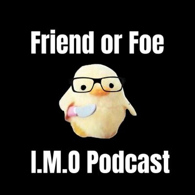 Friend or Foe? Friend or Foe?