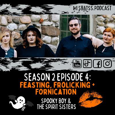 Feasting, Frolicking, + Fornication