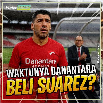 Waktunya Danantara Beli Suarez? Waktunya Danantara Beli Suarez?