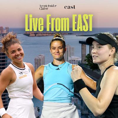 E24 - Rybakina, Paolini & Sakkari: Live From EAST Miami