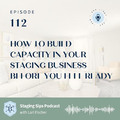 How to Build Capacity in Your Staging Business Before You Feel Ready