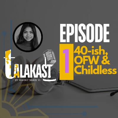 40-ish, OFW & Childless I TALAKAST Episode 1
