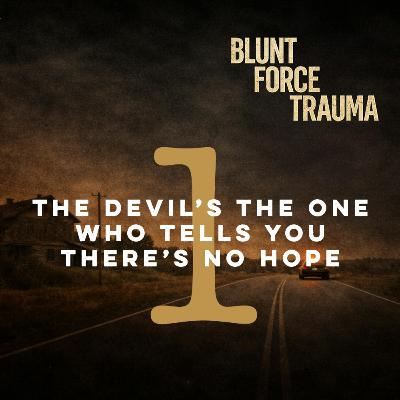 1 | The Devil's the One Who Tells You There's No Hope 1 | The Devil's the One Who Tells You There's No Hope