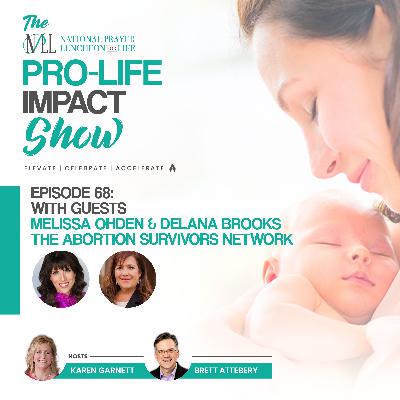 Pro-Life Impact Show Episode 68: Melissa Ohden & Delana Brooks