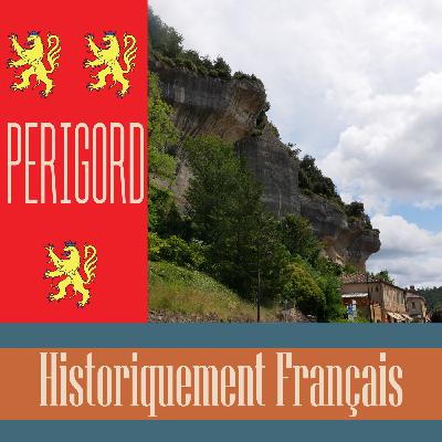 #3 PÉRIGORD : CANARDS, VINS ET GROTTES - HISTORIQUEMENT FRANÇAIS