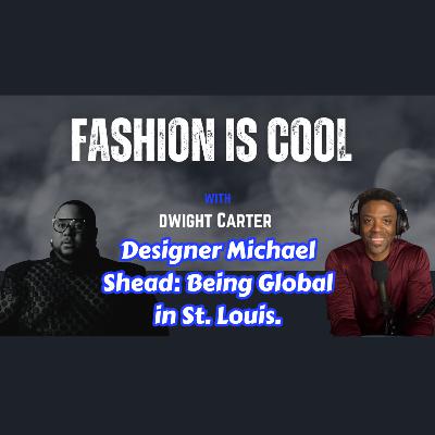 "Global Reach from the Heartland: How St. Louis Designer Michael Shead Sells Fashion Worldwide"