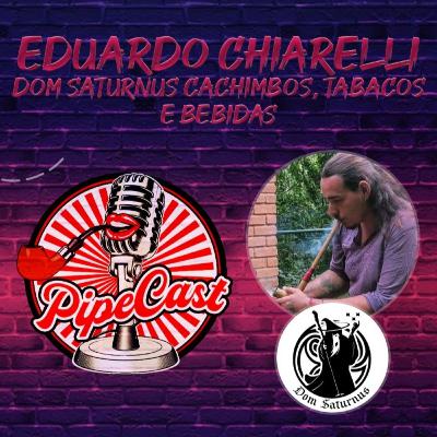 Eduardo Chiarelli - Dom Saturnus Cachimbos, Tabacos e Bebidas - PipeCast #49