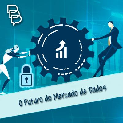 #05 - O Futuro do Mercado de Dados