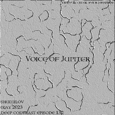 Shumilov - Deep Contrast 132 Voice of Jupiter [May 2023]