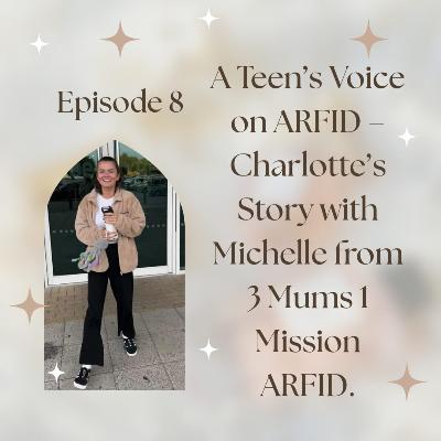 Episode 8: A Teen's Voice on ARFID- Charlotte's Story, with Michelle from 3 Mums 1 Mission ARFID.